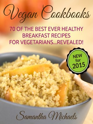 cover image of Vegan Cookbooks: 70 Of The Best Ever Healthy Breakfast Recipes for Vegetarians...Revealed!